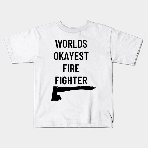 World okayest firefighter Kids T-Shirt by Word and Saying